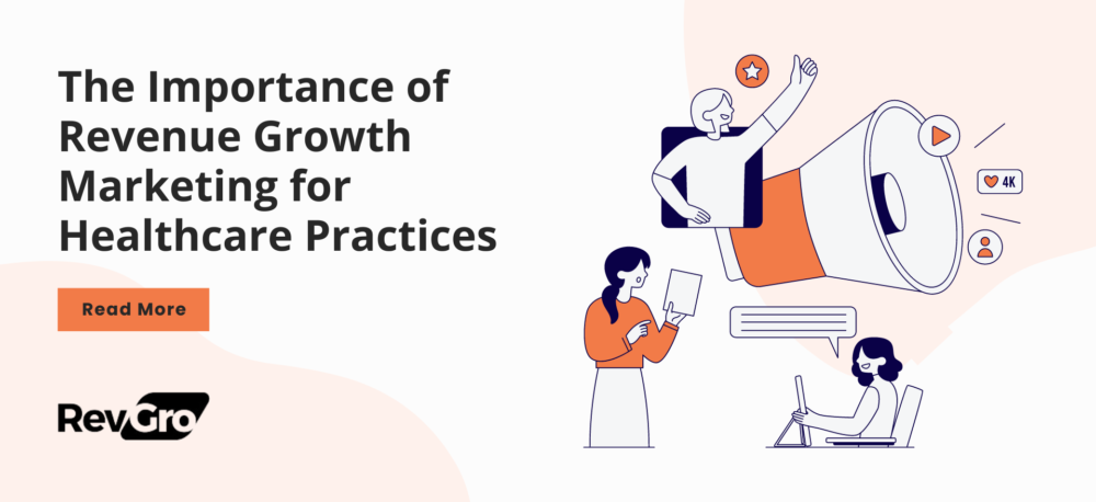 The Importance of Revenue Growth Marketing for Healthcare Practices