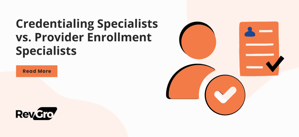 Credentialing Specialists vs. Provider Enrollment Specialists: Key Differences