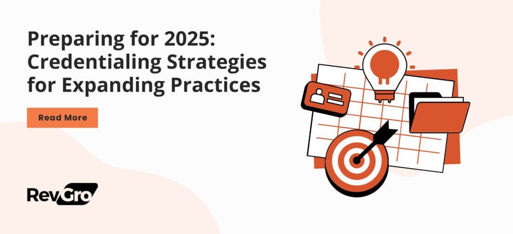 Preparing for 2025: Credentialing Strategies for Expanding Practices