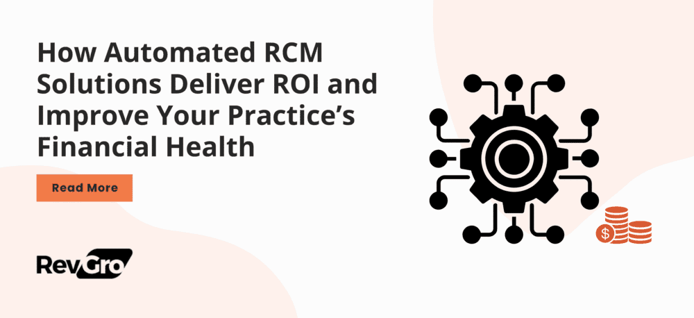 How Automated RCM Solutions Deliver ROI and Improve Your Practice’s Financial Health
