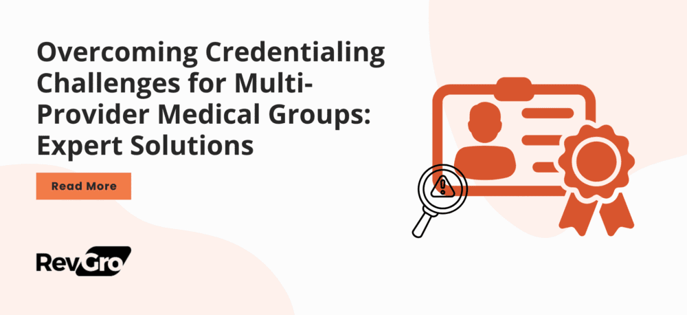 Overcoming Credentialing Challenges for Multi-Provider Medical Groups: Expert Solutions