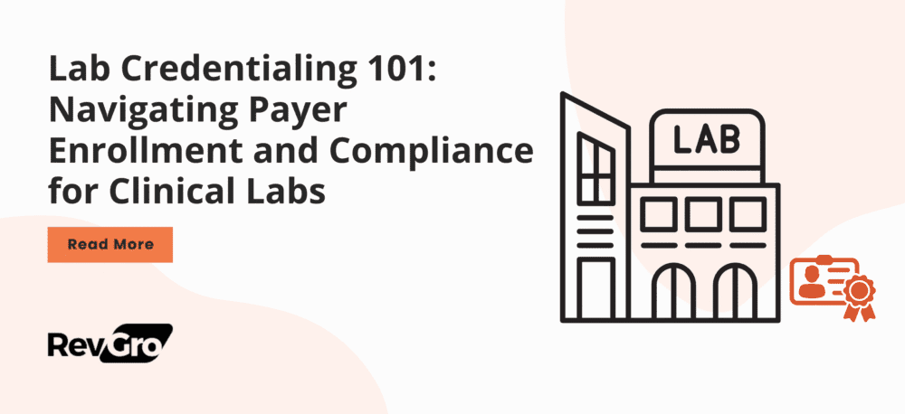 Lab Credentialing 101: Navigating Payer Enrollment and Compliance for Clinical Labs
